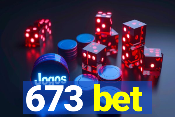 673 bet